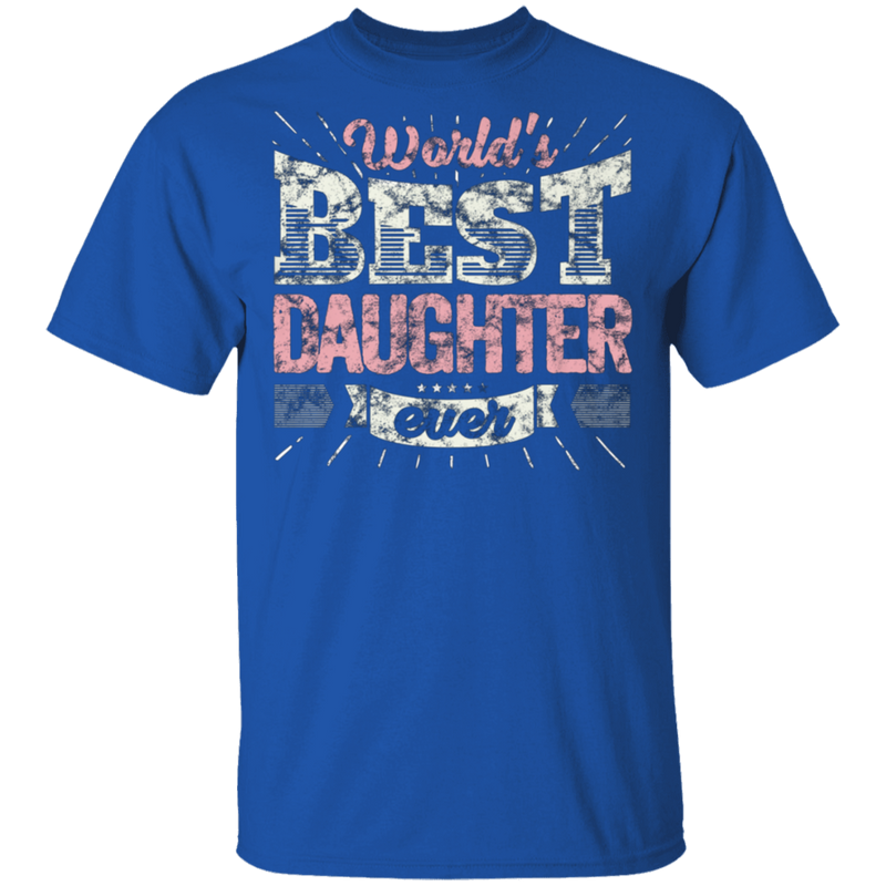 Cool Daughter Tee World S Best Daughter Ever T-Shirt